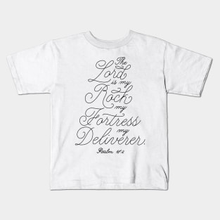 The Lord is my rock, my fortress, my deliverer. Psalm 18:2 Kids T-Shirt